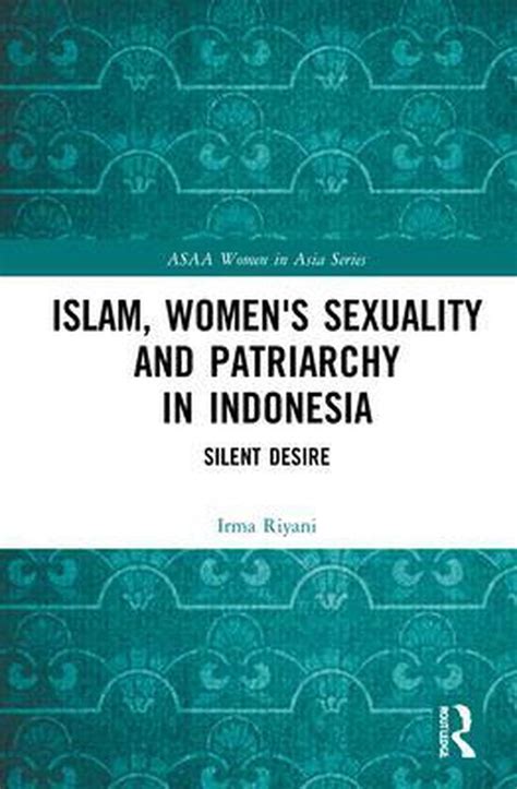 asaa women in asia series islam women s sexuality and patriarchy in indonesia irma