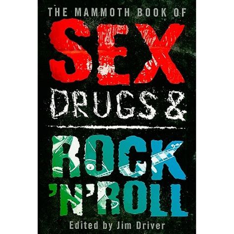 Jim Driver The Mammoth Book Of Sex Drugs And Rock N Roll