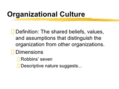 In other words, it's the general attitude, mood, and motivation, or lack thereof, of the. Organizational Culture