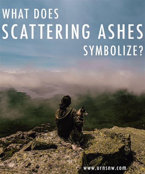 Symbolism And Significance What Does Scattering Ashes Mean Urns Northwest