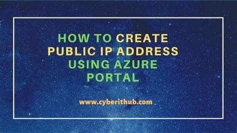 How To Create Public Ip Address Using Azure Portal Cyberithub