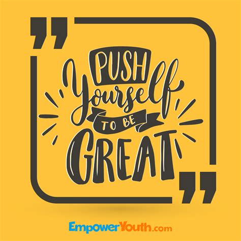 Push Yourself To Be Great Motivational Quotes Empower Youth
