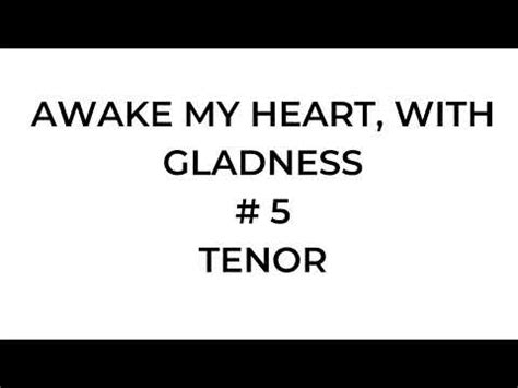 Awake My Heart With Gladness Tenor Youtube