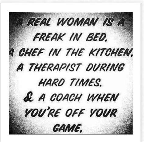 A Real Women Is A Freak In Bed Words Quotes Wise Words Words Of Wisdom Great Quotes Quotes