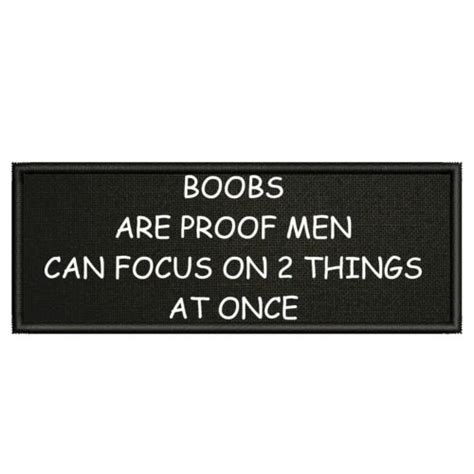 Boobs Are Proof Men Can Focus On 2 Things Patch Embroidered Iron On Applique Fun Ebay