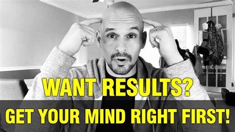 Want Results Get Your Mind On Board First Youtube