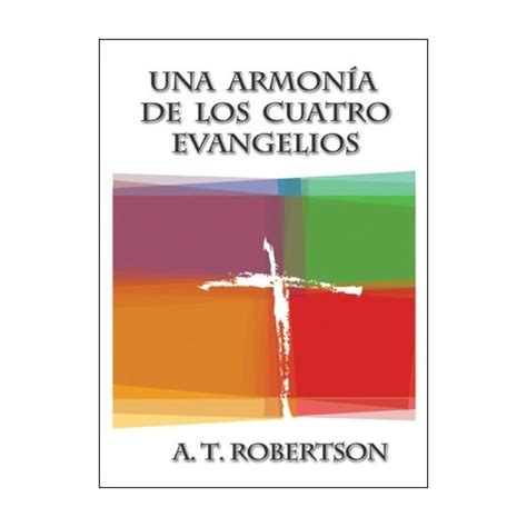 Una Armonía De Los Cuatro Evangelios 9780311043026 A T Robertson