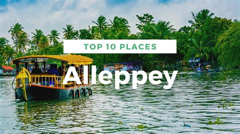 Alleppey Tourist Places Alleppey Travel Guide Places To Visit In