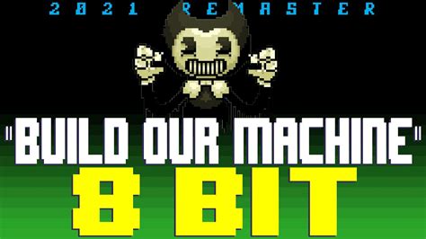 Build Our Machine 2021 Remaster 8 Bit Tribute To Dagames And Bendy And