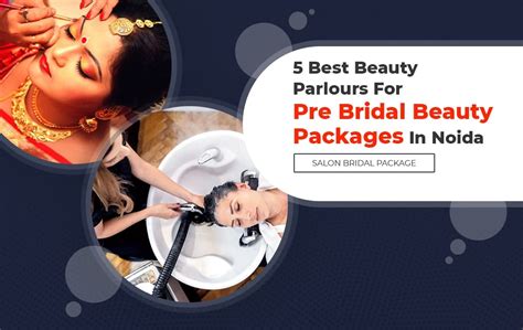 5 Best Beauty Parlours For Pre Bridal Beauty Packages In Noida Salon Bridal Package