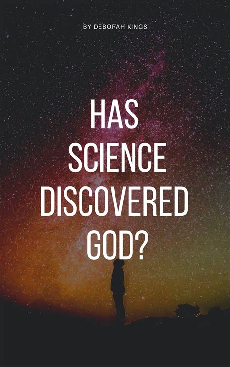 Has Science Discovered God By Deborah Kings Goodreads