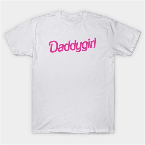 Daddygirl Girl T Shirt Teepublic