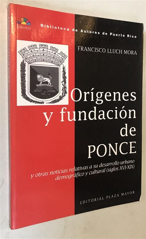 Origenes Y Fundacion De Ponce By Francisco Lluch Mora Very Good