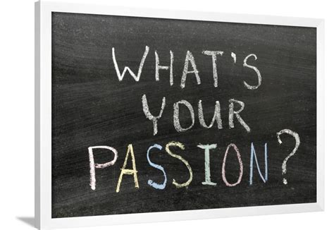 Whats Your Passion Framed Print Wall Art By Yury Zap