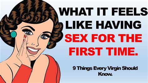 What It Feels Like Having Sex For The First Time Things Every Virgin Should Know Youtube
