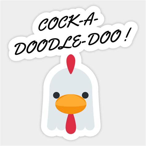 Cock A Doodle Doo Chicken Cockadoodledoo Sticker Teepublic