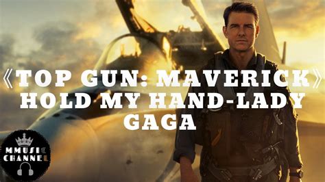 《top Gun Maverick》lady Gaga Hold My Hand Youtube