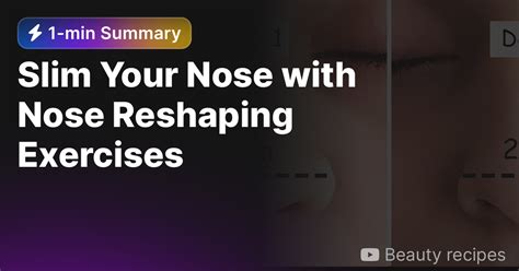 Slim Your Nose With Nose Reshaping Exercises — Eightify