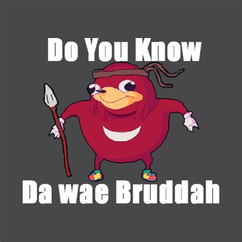 Do You Know Da Wae Ugandan Knuckles Meme T Shirt Teepublic