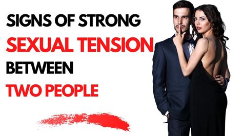 8 Signs Of Strong Sexual Tension Between Two People Sexual Chemistry