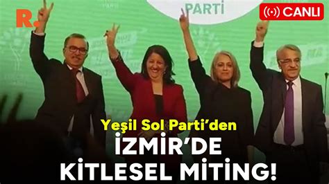 Yeşil Sol Parti den İzmir de dev miting CANLI YouTube