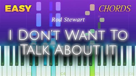 Rod Stewart I Dont Want To Talk About It Easy Piano Chords
