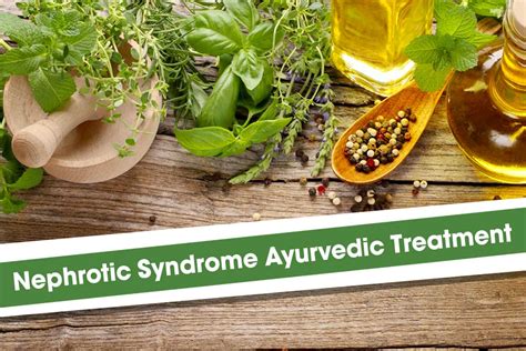 Nephrotic Syndrome Ayurvedic Treatment The Best Remedy