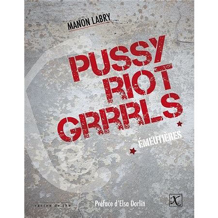 Pr Sentation Publique Du Livre De Manon Labry Pussy Riot Grrrls Ditions Ixe Collection