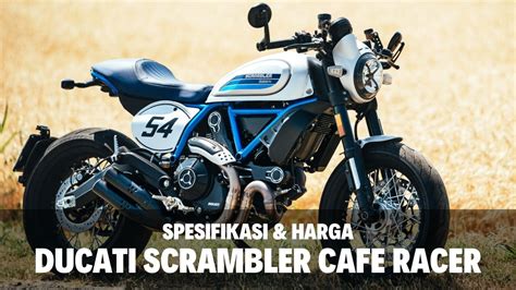 √ Spesifikasi And Harga Ducati Scrambler Cafe Racer Versi2023