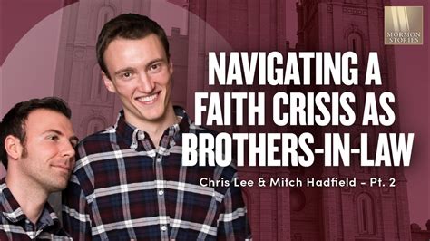Navigating A Mormon Faith Crisis As Brothers In Law Chris Lee And Mitch Hadfield Pt 2 Ep 1675