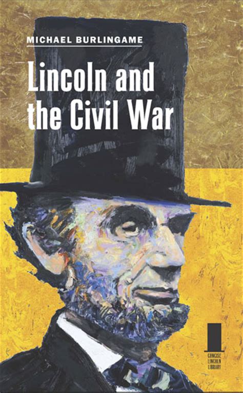 Lincoln And The Civil War By Michael Burlingame