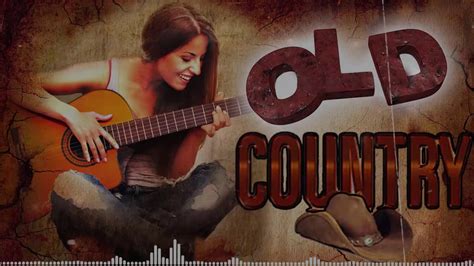 Old Country Music Collection Greatest Hits Old Country Songs Of All