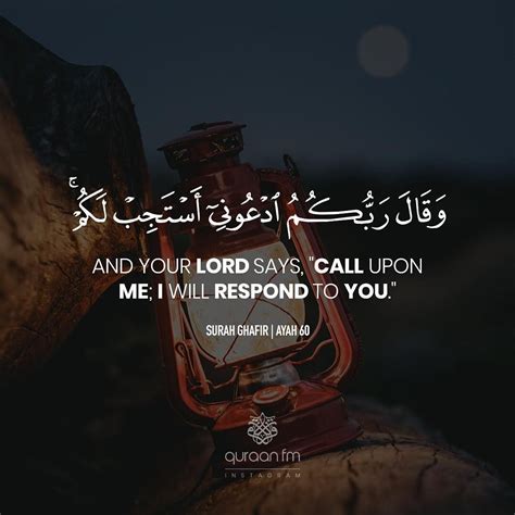 "And your Lord says, "Call upon Me; I will respond to you." - [Surah ...