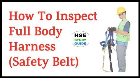 How To Inspect Full Body Harnesssafety Belt Inspection Of Safety