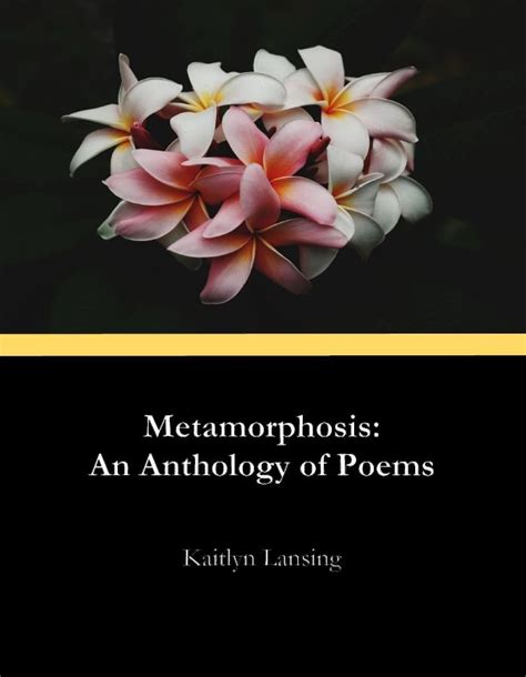 Metamorphosis An Anthology Of Poems Kaitlyn Lansing