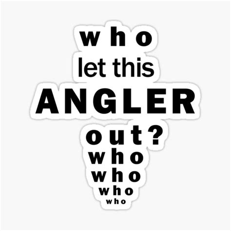 Who Let This Angler Out Who Who Sticker By Anglermardad Redbubble