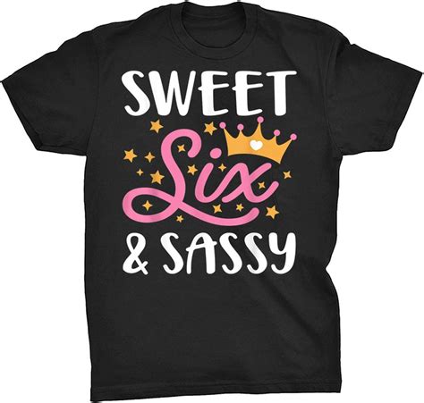 Sweet Six And Sassy T Shirt 6 Year Old Birthday Shirt T 811555 T