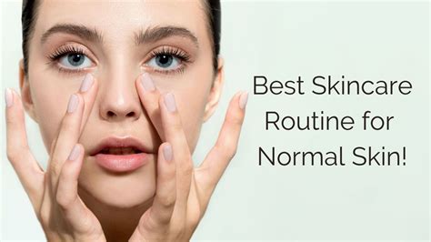 Normal Skin Care Routine For Womens And Mens