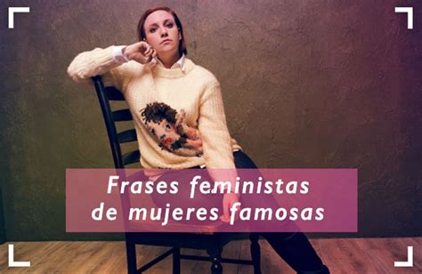 Frases Feministas De Mujeres Famosas