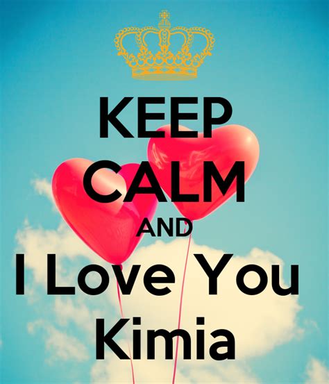 KEEP CALM AND I Love You Kimia Poster | towfigh | Keep Calm-o-Matic