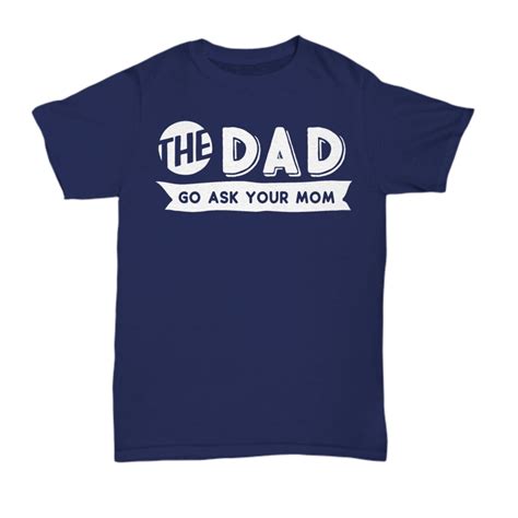 Dad Shirt Go Ask Your Mom Fathers Day Shirt Fathers Day Etsy