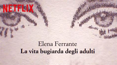 Elena Ferrante Arriva Su Netflix La Serie De La Vita Bugiarda Degli Adulti
