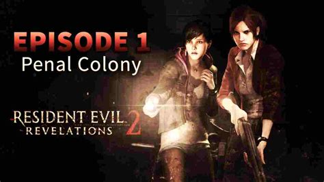 Buy Resident Evil Revelations 2 Episode 1 One Penal Colony And Download