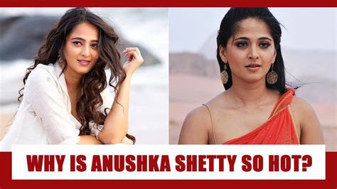 Revealed Why Is Anushka Shetty So Hot Iwmbuzz