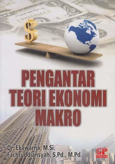 Ilmu ekonomi makro merupakan bagian dari ilmu ekonomi yang mengkhususkan mempelajari mekanisme bekerjanya perekonomian secara keseluruhan. Pengantar Teori Ekonomi Makro: Ekawarna - Belbuk.com