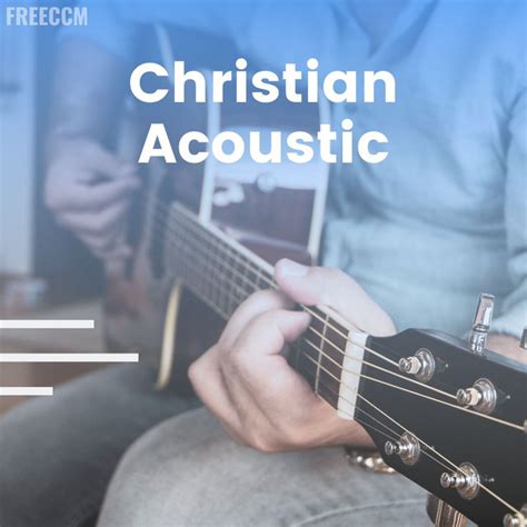 Christian Acoustic Playlist By Freeccm Playlists Spotify