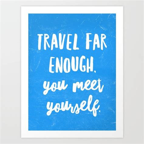 Travel Far Enough You Meet Yourself Blue Art Print Blue Art Prints