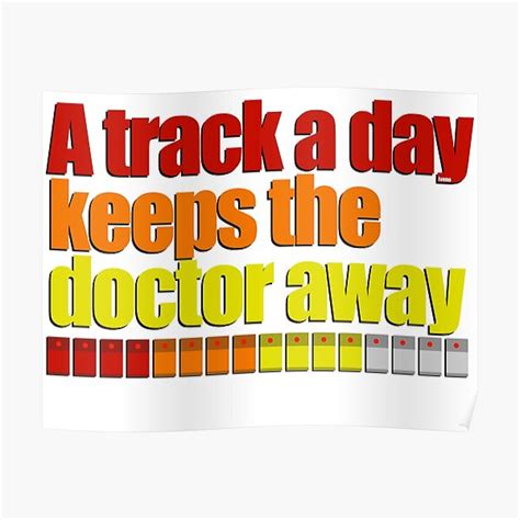 A Track A Day Keeps The Doctor Away Poster For Sale By Iveno Redbubble