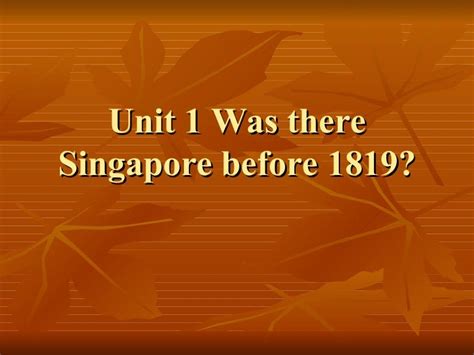 Unit 1 Was There Singapore Before 1819