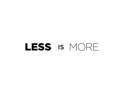 Check out our less is more quote selection for the very best in unique or custom, handmade pieces from our shops. less is more by Alexander Pankratov on Dribbble